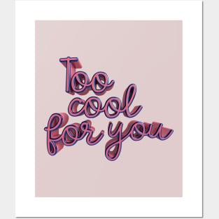 Too cool for you Posters and Art